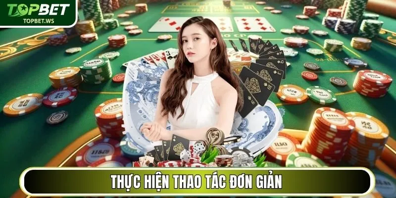 Thực hiện thao tác đơn giản